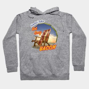 Feeling like Hot Sexy Bacon Hoodie